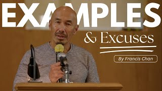 Examples and Excuses  Francis Chan [upl. by Adnirual]