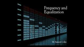 Understanding Frequency amp How to Use An Equalizer EQ [upl. by Etselec]