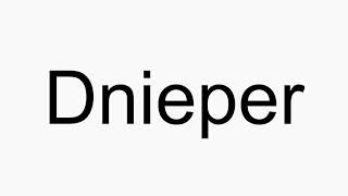 How to pronounce Dnieper [upl. by Etteuqal759]