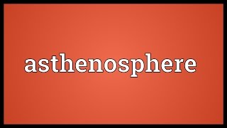 Asthenosphere Meaning [upl. by Chu676]