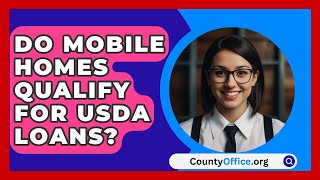 Do Mobile Homes Qualify For USDA Loans  CountyOfficeorg [upl. by Ahsener]