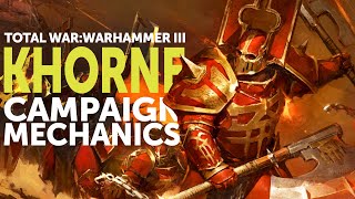 KHORNE Campaign Mechanics  TOTAL WAR Warhammer III [upl. by Kamal870]