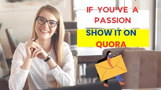 Passion Vs Quora  If youve a passion show it on the quora and make audience quora passion aşk [upl. by Hazlett]