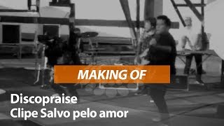 MakingOf do clipe quotSalvo pelo Amorquot da Banda DISCOPRAISE [upl. by Chita]