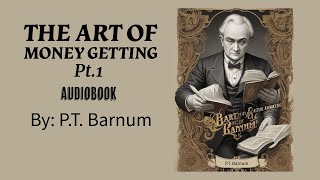 The Art of Money Getting  Part 1  PT Barnum  Classic SelfHelp Audiobook  Free Audiobooks [upl. by Phina568]