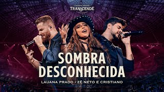 Lauana Prado Transcende  Sombra Desconhecida feat zncoficial [upl. by Aselehc]