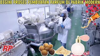 BEGINI PROSES PEMBUATAN PARFUM DI PABRIK MODERN  DARI KEBUN MAWAR HINGGA KE BOTOL [upl. by Afira]