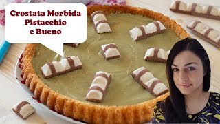 CROSTATA MORBIDA AL PISTACCHIO E BUENO ricetta buffetfeste di compleanno [upl. by Acitel]