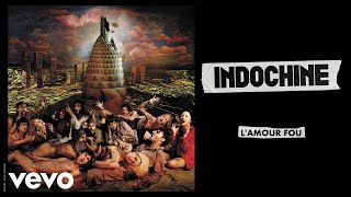 Indochine  Lamour fou Audio [upl. by Smailliw]