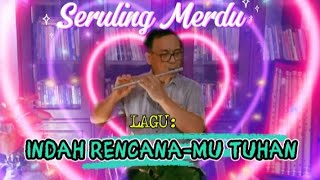 INDAH RENCANAMU TUHAN  Priskila  cover seruling  by tikobambooflute lagurohani [upl. by Nole594]