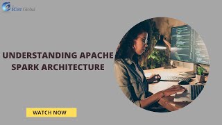 Understanding Apache Spark Architecture  iCert Global [upl. by Aihsekat]