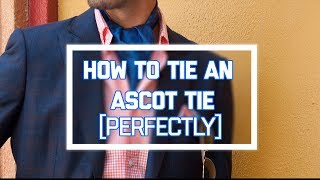 HOW TO TIE AN ASCOT TIE The Perfect 2 Ways [upl. by Noleta229]