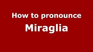 How to pronounce Miraglia ItalianItaly  PronounceNamescom [upl. by Anait]