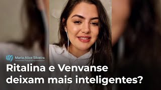 Ritalina e Venvanse nos deixam mais inteligentes [upl. by Eicats]