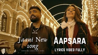 Apsara lyrics song  Asees Kaur  Jaani JAANI · ASEES KAUR · APSARA SONG LYRICS [upl. by Gapin556]