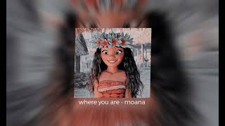 where you are sped up  moana ੈ✩‧₊˚ [upl. by Ranita]