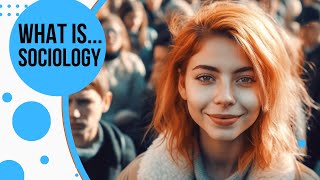 What is Sociology  Decoding Human Interactions and Societys Secrets [upl. by Rafe]