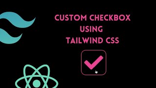 Build your custom checkbox using tailwind css within 10 minutes  React js  Tailwind css [upl. by Letnuahs345]