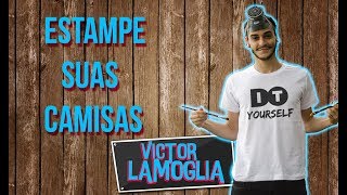 4 MANEIRAS DE ESTAMPAR CAMISA EM CASA DIY  Victor Lamoglia [upl. by Dunston109]