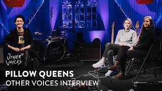 Pillow Queens Interview  Other Voices Series 19 🖤 [upl. by Alra]