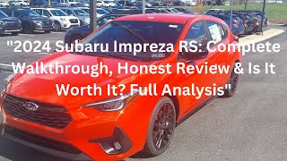 2024 Subaru Impreza RS  Is It Worth it [upl. by Assirral]