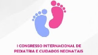 2º DIA  I Congresso Internacional de Pediatria e Cuidados Neonatais [upl. by Willyt]