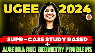 UGEE 2024 SUPR  Case Study Based Algebra and Geometry Problems  Namrata Maam [upl. by Siriso]