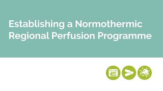 Establishing a Normothermic Regional Perfusion Programme [upl. by Ennoirb]