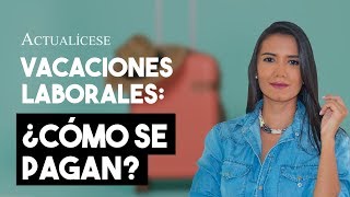 Vacaciones laborales ¿qué valores deben ser incluidos [upl. by Gally884]