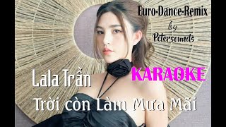 Trời Còn Mưa Mãi  KARAOKE  LaLa Trần  Petersounds Remix  EuroDisco Style  New Wave [upl. by Reppiks]