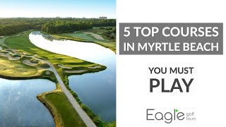 Top 5 Myrtle Beach Golf Courses [upl. by Aiym39]