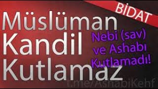 KANDİL GECELERİ BİD’AT’TİR   Kandil Geceleri İslamda Yoktur [upl. by O'Neill]