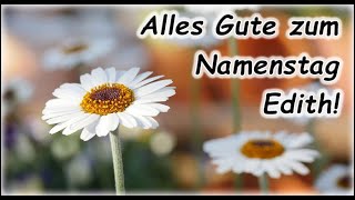 Alles Gute zum Namenstag Edith Grüße Wünsche [upl. by Rodger]