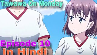 Tawawa On Monday  Episode 10 Explained in Hindi  Ken Kira Sensei [upl. by Aihsiyt]