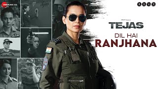 Dil Hai Ranjhana  Tejas  Kangana Ranaut  Rashmeet Kaur  Shashwat Sachdev  Kumaar [upl. by Marge]