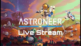 Astroneer Live Stream 2  Getting things done [upl. by Eiramesor]