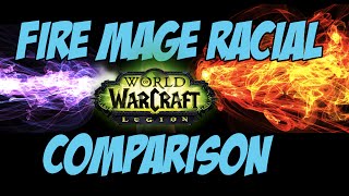 WoW Legion  Fire Mage Racial Comparisons [upl. by Ahtivak]