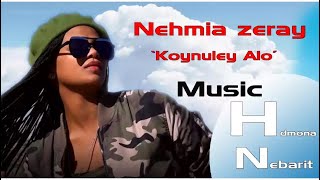 HDMONA  ኮይኑለይ ኣሎ ብ ኒሀምያ ዘርኣይ Koynuley Alo by Nehmia Zeray  New Eritrean Music 2017 [upl. by Mendez]