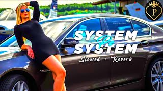 System pe System  R Maan slowedReverb Lofi Songs8d bass boosted dj remix song🎵 [upl. by Bergess]