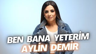 Aylin Demir  Ben Bana Yeterim [upl. by Fernando]