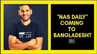 Nas Daily  Coming To Bangladesh 🇧🇩 [upl. by Aissej]