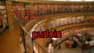 What does purloin mean [upl. by Auehsoj]