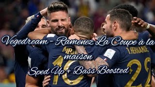 Vegedream  Ramenez La Coupe à la maison Sped up  Bass boosted World Cup Song [upl. by Kcirdef812]