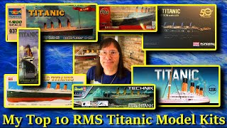 My Top Ten All Time Favorite RMS Titanic Model Kits [upl. by Anide779]