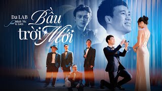 Bầu Trời Mới  Da LAB ft Minh Tốc amp Lam Official MV [upl. by Gitlow]