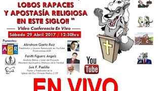 FALSOS PROFETAS LOBOS RAPACES Y APOSTASÍA RELIGIOSA  Video  Conferencia En Vivo 290417 [upl. by Aitnas]