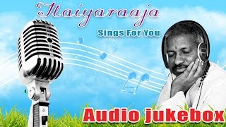 Ilayaraja Tamil Hit Songs Jukebox  Ilayaraja Sings For You  Best of Ilayaraja Collection [upl. by Shing]