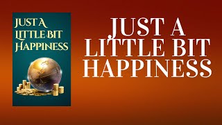 Just A Little Bit Happiness Better Smarter and Wiser  Audiobook [upl. by Aerdnaed]