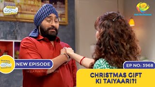 NEW Ep 3968  Christmas Gift Ki Taiyaari  Taarak Mehta Ka Ooltah Chashmah  तारक मेहता [upl. by Keever]