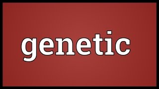 Genetic Meaning [upl. by Arraet]